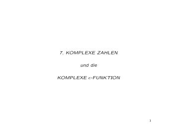 7. KOMPLEXE ZAHLEN und die KOMPLEXE e-FUNKTION