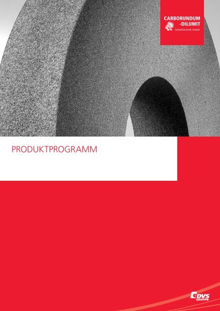PRODUKTPROGRAMM - Carborundum-Dilumit Schleiftechnik GmbH