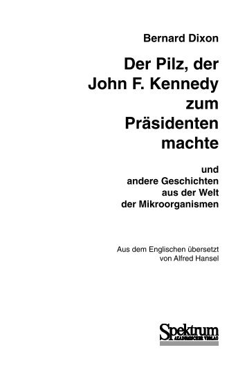 Der Pilz, der John F. Kennedy zum Präsidenten machte - Buch.de