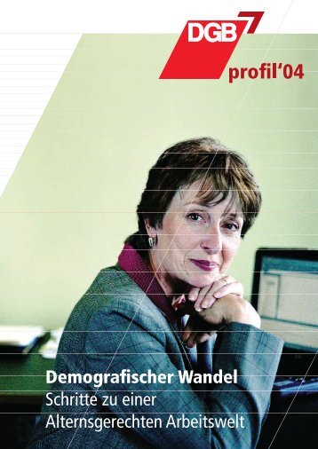 Demografischer Wandel Schritte zu einer Alternsgerechten Arbeitswelt