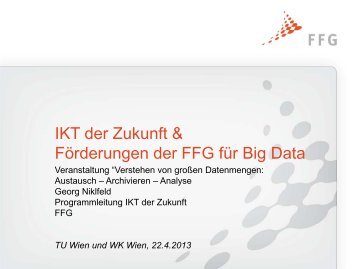 Niklfeld Georg, IKT der Zukunft & Förderungen der FFG für Big Data
