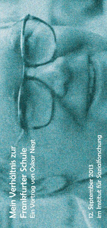 Mein Verhältnis zur Frankfurter Schule Ein Vortrag von Oskar Negt