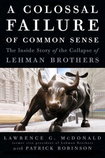 A Colossal Failure of Common Sense: The Inside Story of the ...