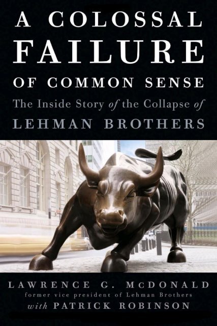 A Colossal Failure of Common Sense: The Inside Story of the