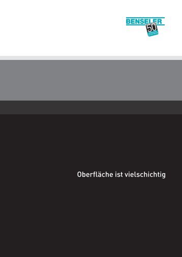 Oberfläche ist vielschichtig - Benseler Firmengruppe