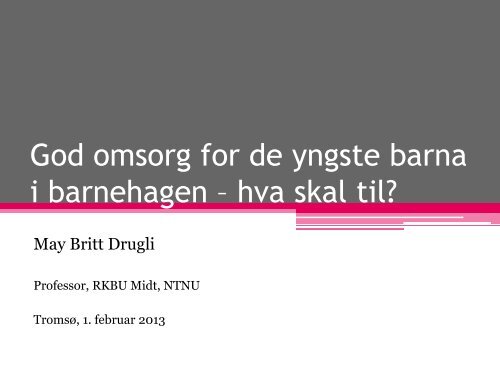 May Britt Drugli - God omsorg - Fylkesmannen.no