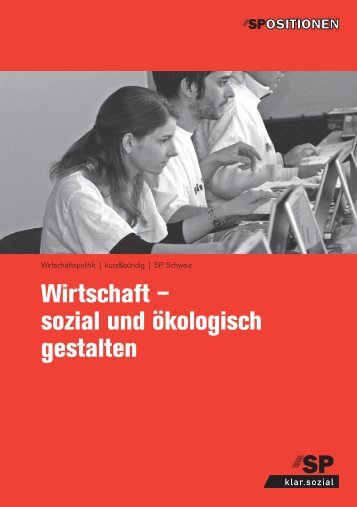 Wirtschaft – sozial und ökologisch gestalten - SP Schweiz