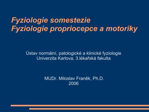 Fyziologie somestezie, propriocepce a motoriky - Univerzita Karlova