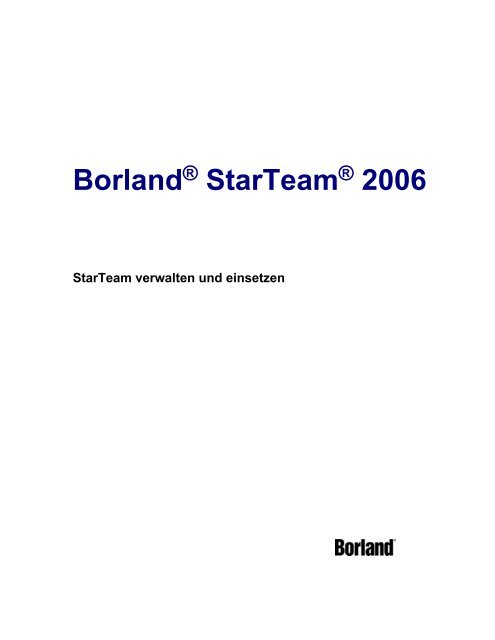 Borland® StarTeam® 2006 - Borland Technical Publications