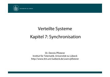 Verteilte Systeme Kapitel 7: Synchronisation - Universität zu Lübeck