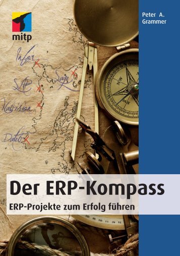 Der ERP - Kompass / ERP-Projekte zum Erfolg führen