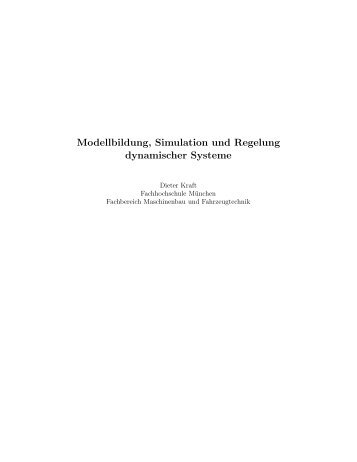 Modellbildung, Simulation und Regelung dynamischer ... - Dieter Kraft