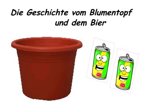 Die Geschichte vom Blumentopf und dem Bier - Knobelclub "Die Esel"