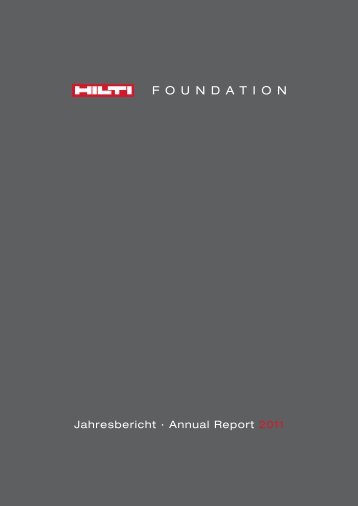 Jahresbericht · Annual Report 2011 - HILTI Foundation