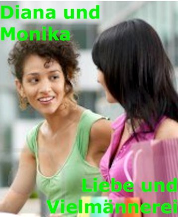 Diana und Monika Liebe und Vielmännerei