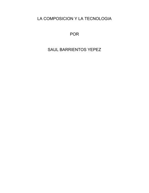 LA COMPOSICION Y LA TECNOLOGIA POR SAUL BARRIENTOS YEPEZ