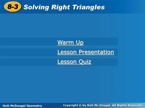 8-3 Solving Right Triangles 8-3 Solving Right Triangles