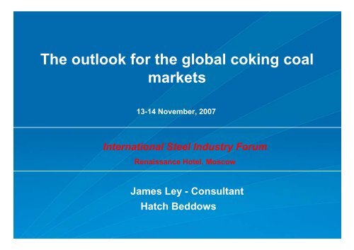 Presentation: The outlook for the global coking coal markets ... - Hatch