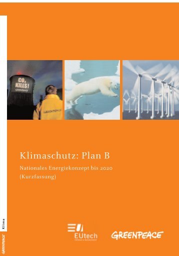 Klimaschutz: Plan B. Nationales Energiekonzept bis ... - Greenpeace