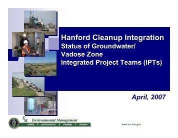 April 11, 2007 Hanford Cleanup Integration ... - Hanford Site
