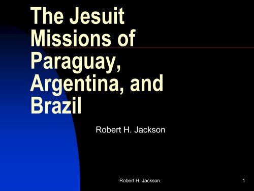 The Jesuit Missions of Paraguay, Argentina, and Brazil - H-Net