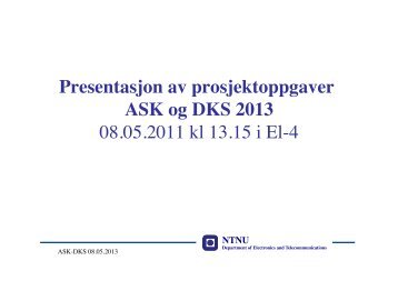 Presentasjon av prosjektoppgaver ASK og DKS - Institutt for ...