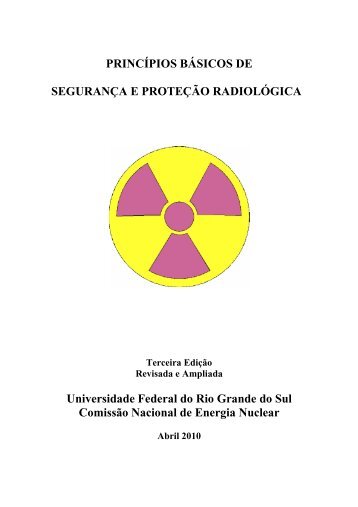 PrincÃ­pios de SeguranÃ§a e ProteÃ§Ã£o RadiolÃ³gica, Terceira ... - Cnen