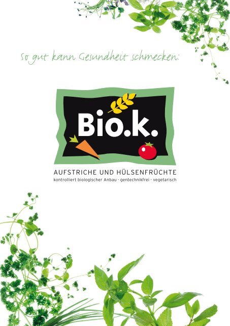 So gut kann Gesundheit schmecken: - Bio.k