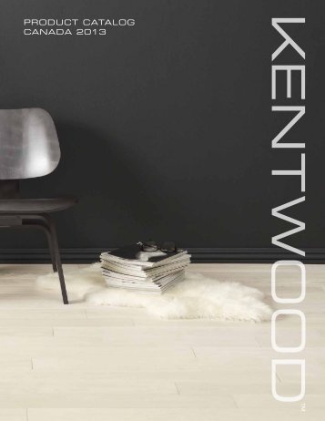 PRODUCT CATALOG CANADA 2013 - Kentwood Floors