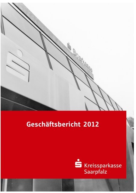 Geschäftsbericht 2012 - Kreissparkasse Saarpfalz