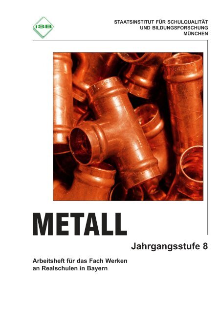 Werken - Schülerarbeits- heft Metall Jahrgangsstufe 8 - ISB - Bayern