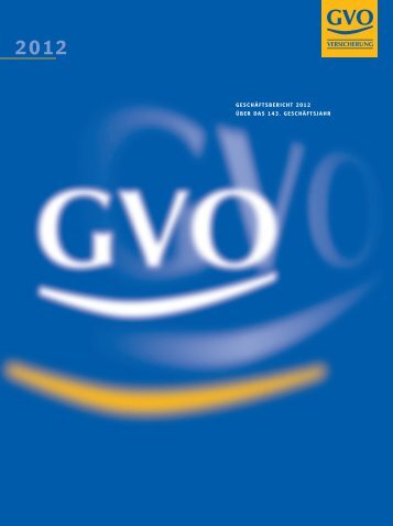 Geschäftsbericht 2012 - GVO Versicherung