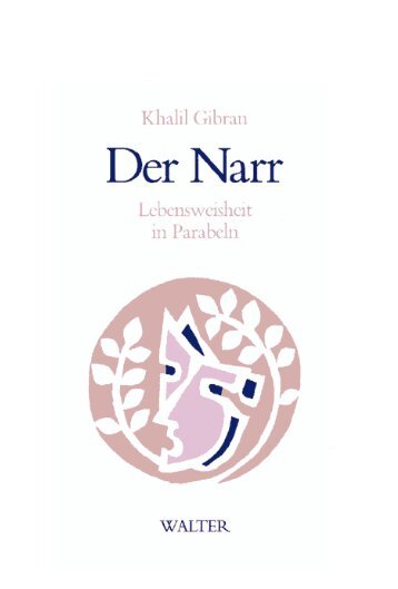 Romane/Gibran Khalil-Der Narr-Lebensweisheit in Parabeln.pdf