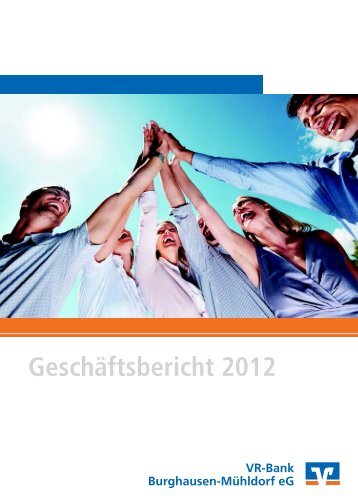 Geschäftsbericht 2012 3 - VR-Bank Burghausen-Mühldorf eG
