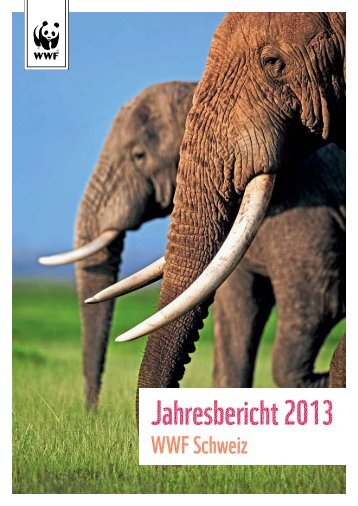 Jahresbericht 2013 - WWF Schweiz