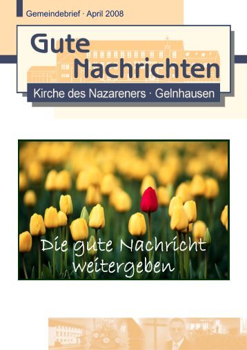 Gute Nachrichten April (PDF, 1,03 MB) - Kirche des Nazareners