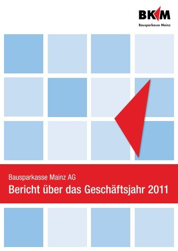 Bericht über das Geschäftsjahr 2011 - Bausparkasse Mainz AG