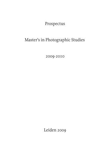 Prospectus Master's in Photographic Studies 2009-2010 Leiden 2009