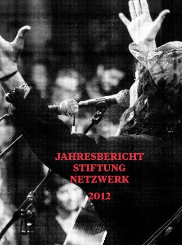 Jahresbericht stiftung netzwerk 2012