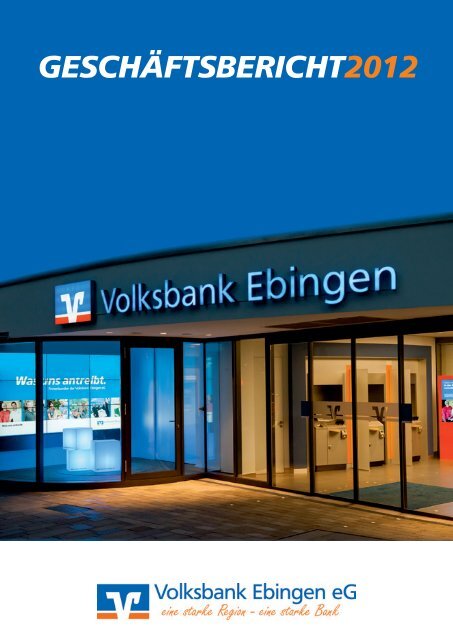 Geschäftsbericht 2012 der Volksbank Ebingen eG (ca. 3,7 MB)