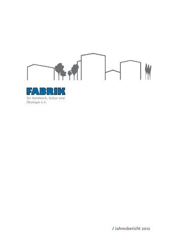 / Jahresbericht 2012 - Fabrik e.V.