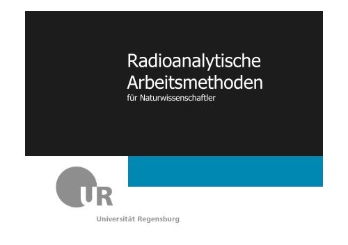 Radioanalytische Arbeitsmethoden - Universität Regensburg