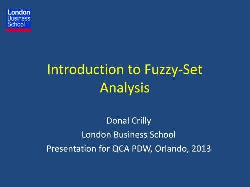 Donal Crilly (LBS) -- An Introduction to Fuzzy Set QCA - Usc