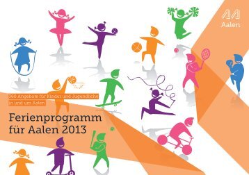 Ferienprogramm für Aalen 2013 - Stadt Aalen