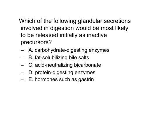 Which of the following glandular secretions involved in digestion ...