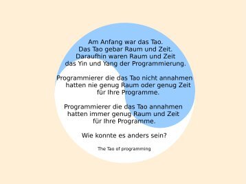 Am Anfang war das Tao. Das Tao gebar Raum und Zeit. Daraufhin ...