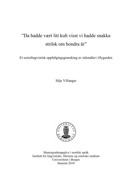 Da hadde vært litt kult visst vi hadde snakka strilsk om hondra år”