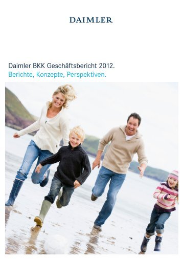 Daimler BKK Geschäftsbericht 2012. Berichte, Konzepte ...