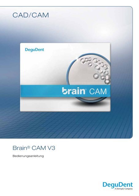 Bedienungsanleitung Brain CAM V3 - DeguDent GmbH