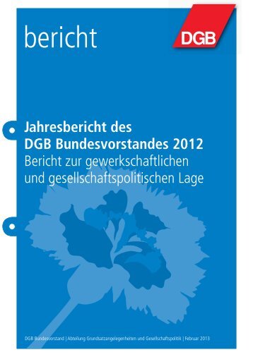 Jahresbericht des DGB Bundesvorstandes 2012 Bericht zur ...